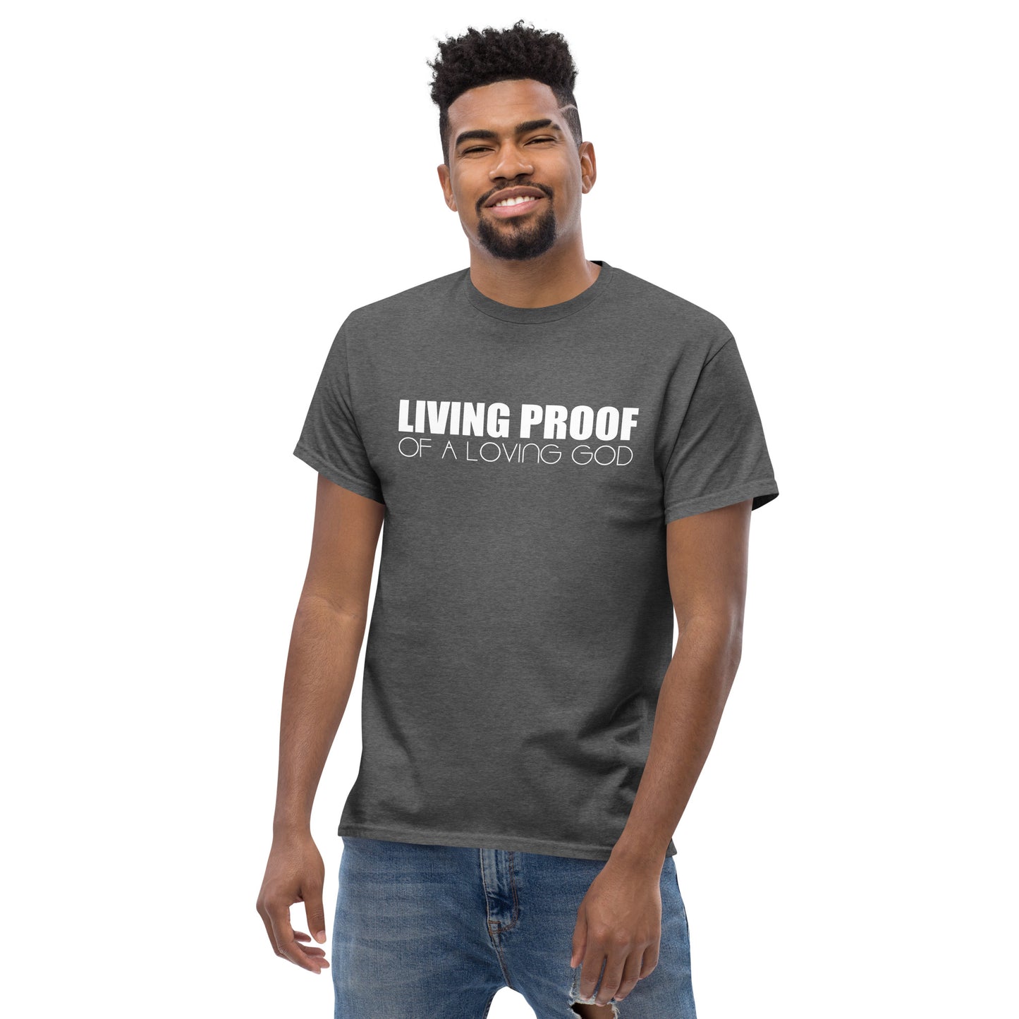 LIVING PROOF OF A LOVING GOD Men's classic tee