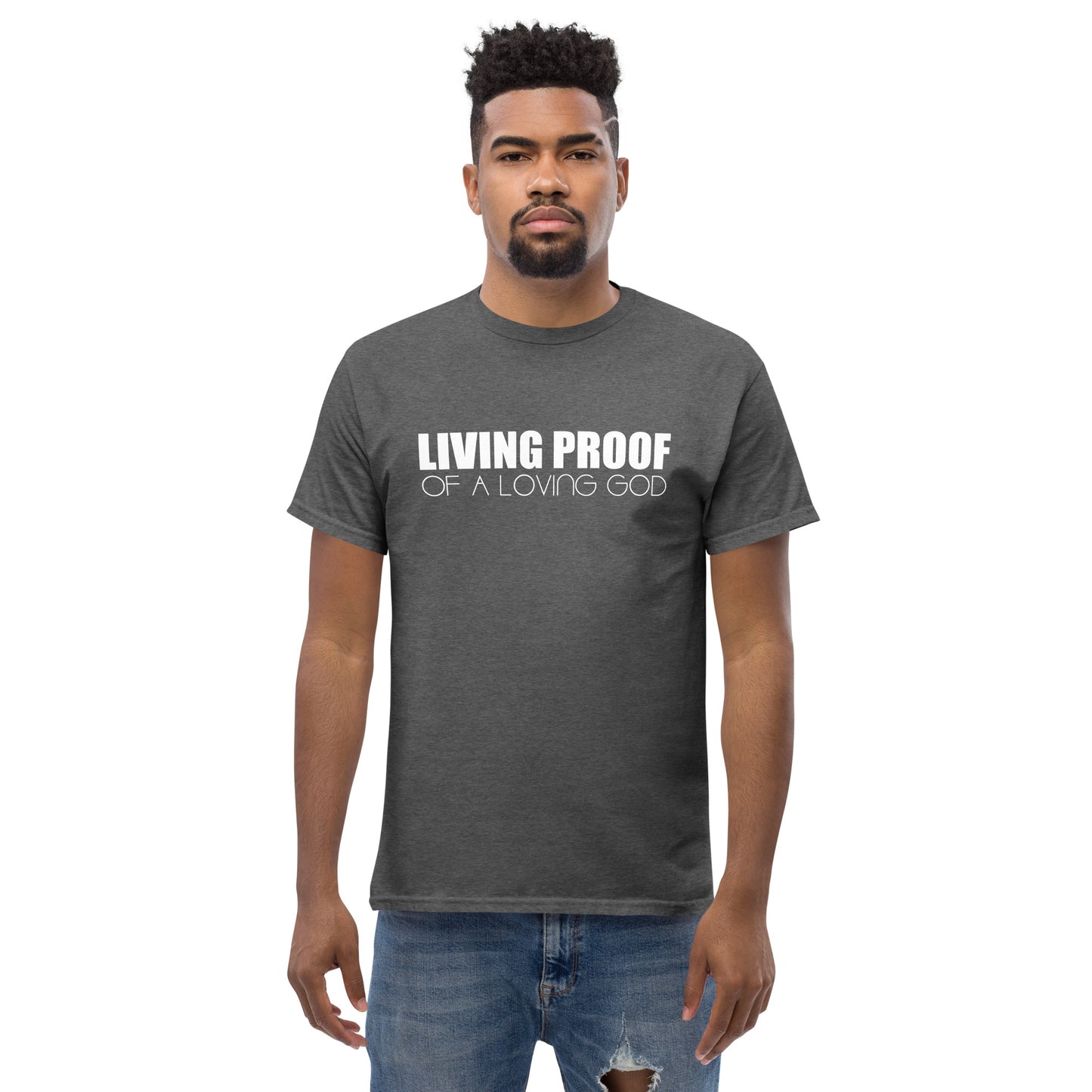 LIVING PROOF OF A LOVING GOD Men's classic tee