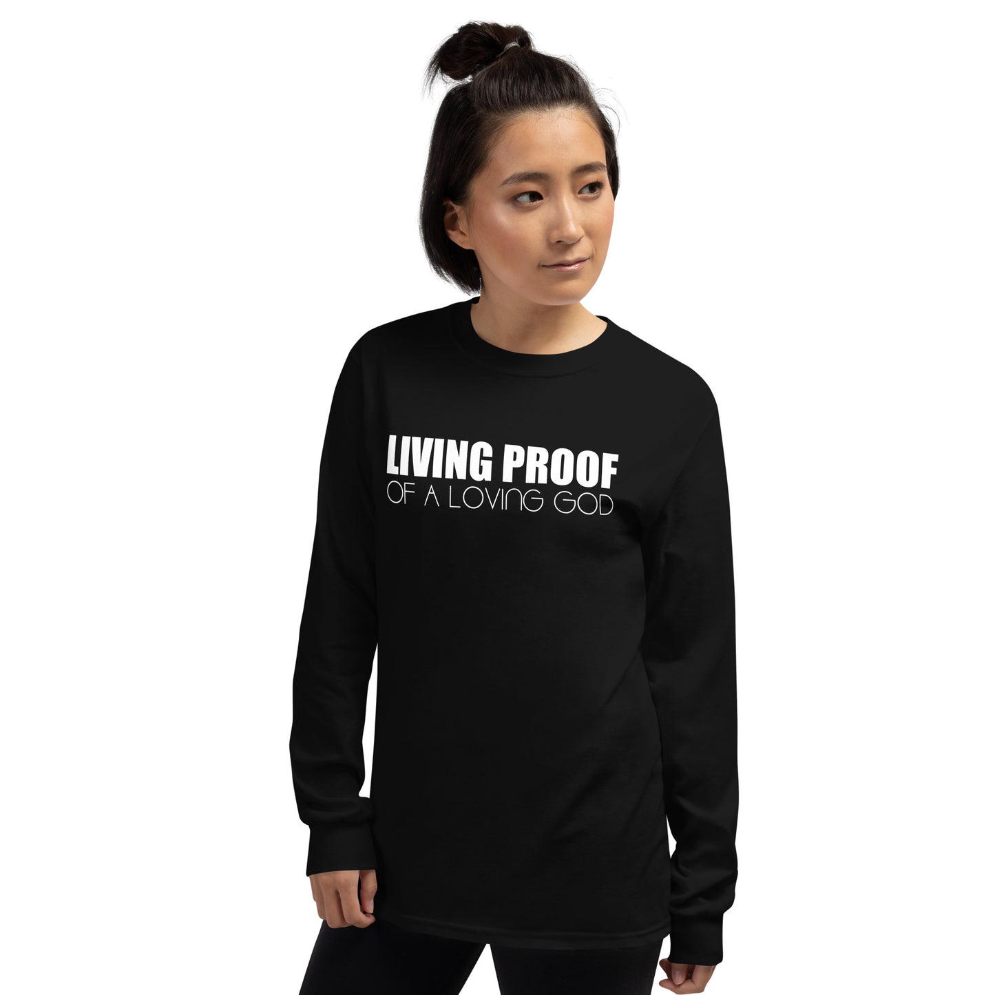 LIVING PROOF OF A LOVING GOD Unisex Long Sleeve Shirt