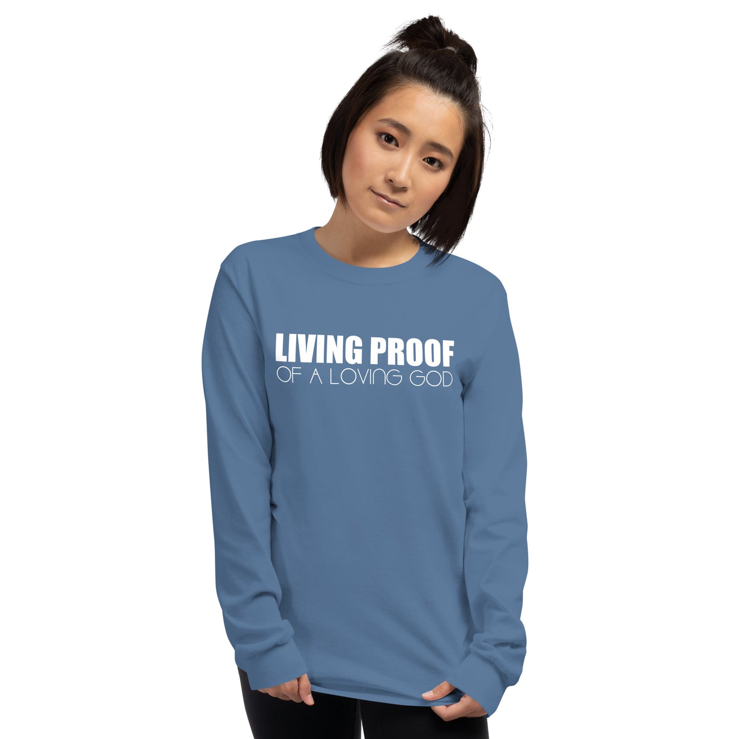 LIVING PROOF OF A LOVING GOD Unisex Long Sleeve Shirt