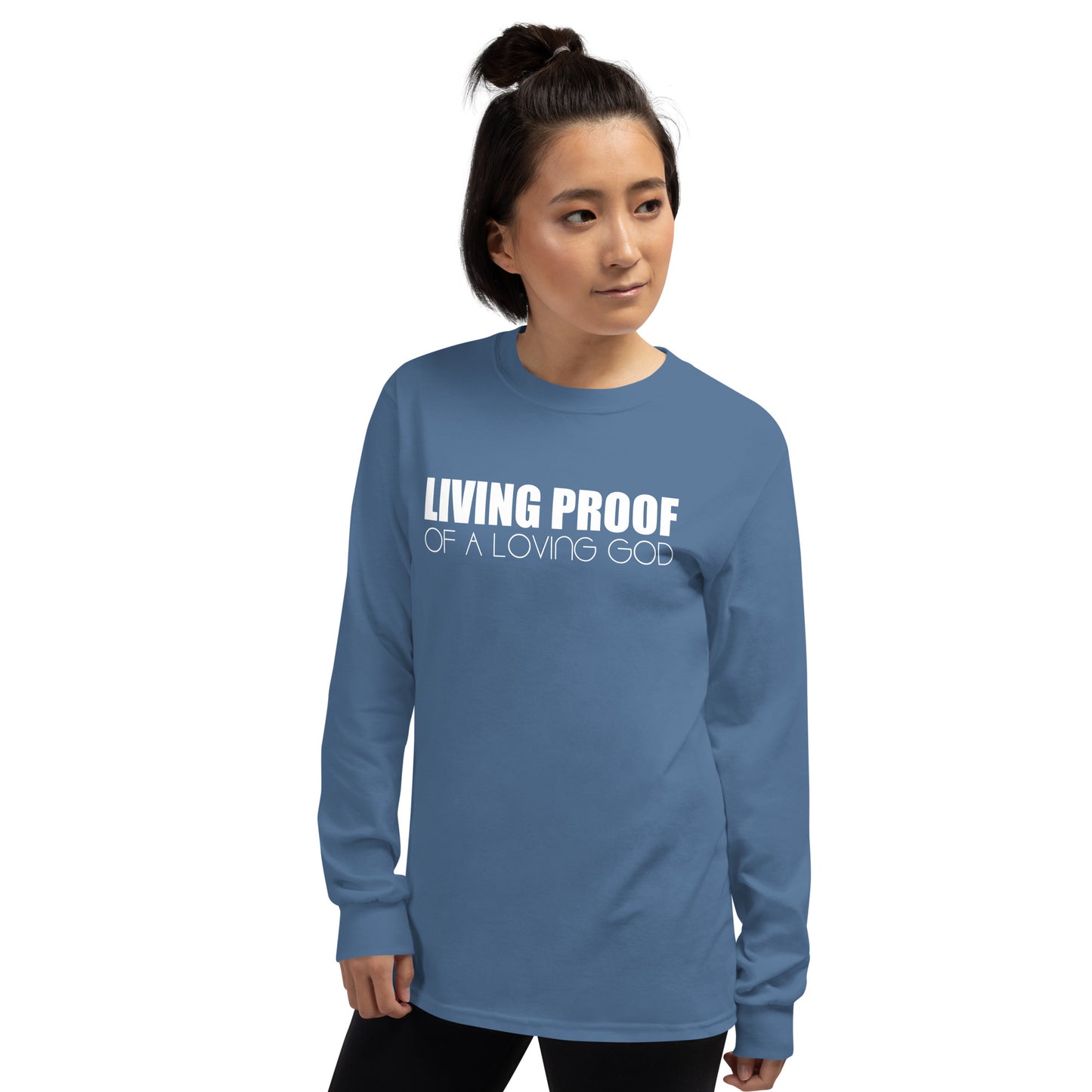 LIVING PROOF OF A LOVING GOD Unisex Long Sleeve Shirt