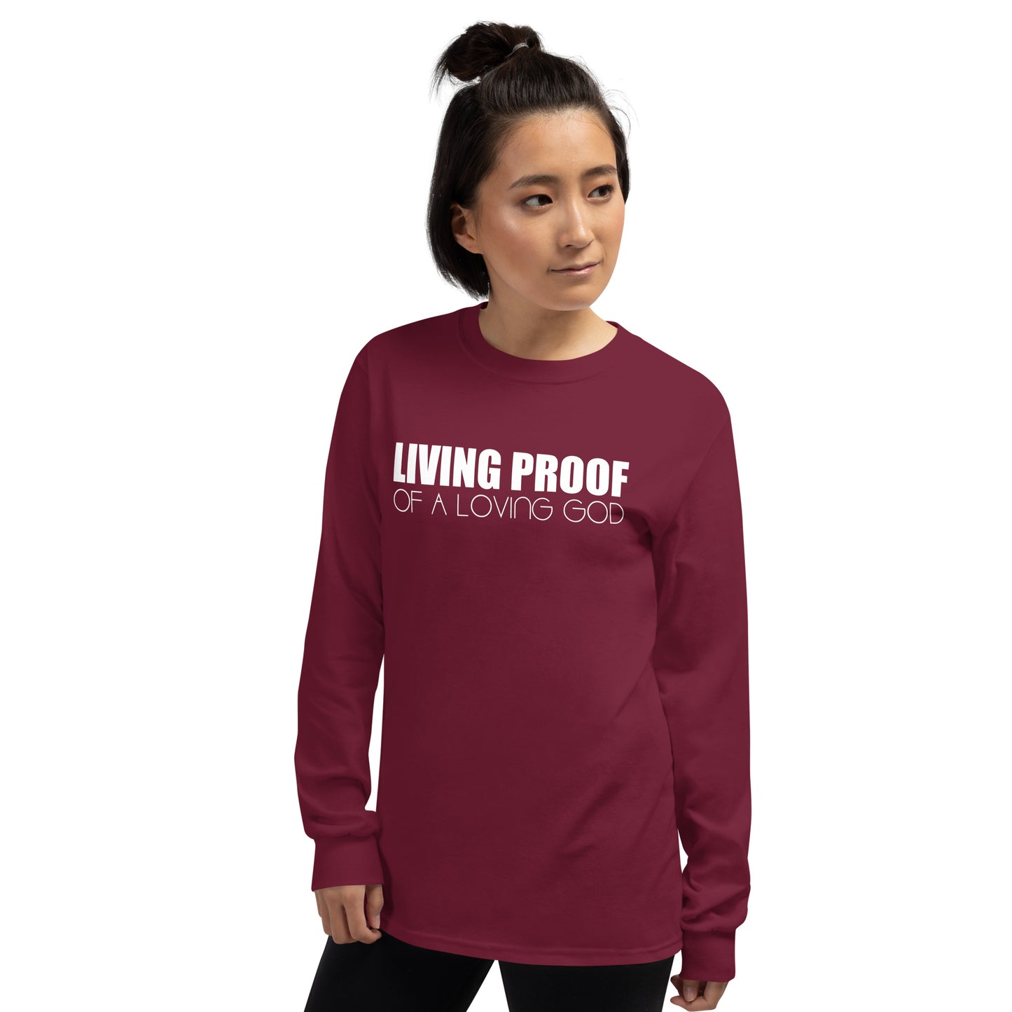 LIVING PROOF OF A LOVING GOD Unisex Long Sleeve Shirt