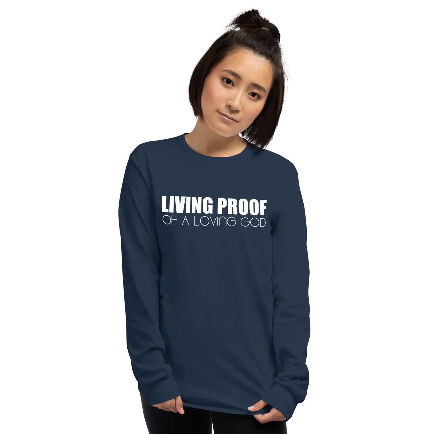 LIVING PROOF OF A LOVING GOD Unisex Long Sleeve Shirt