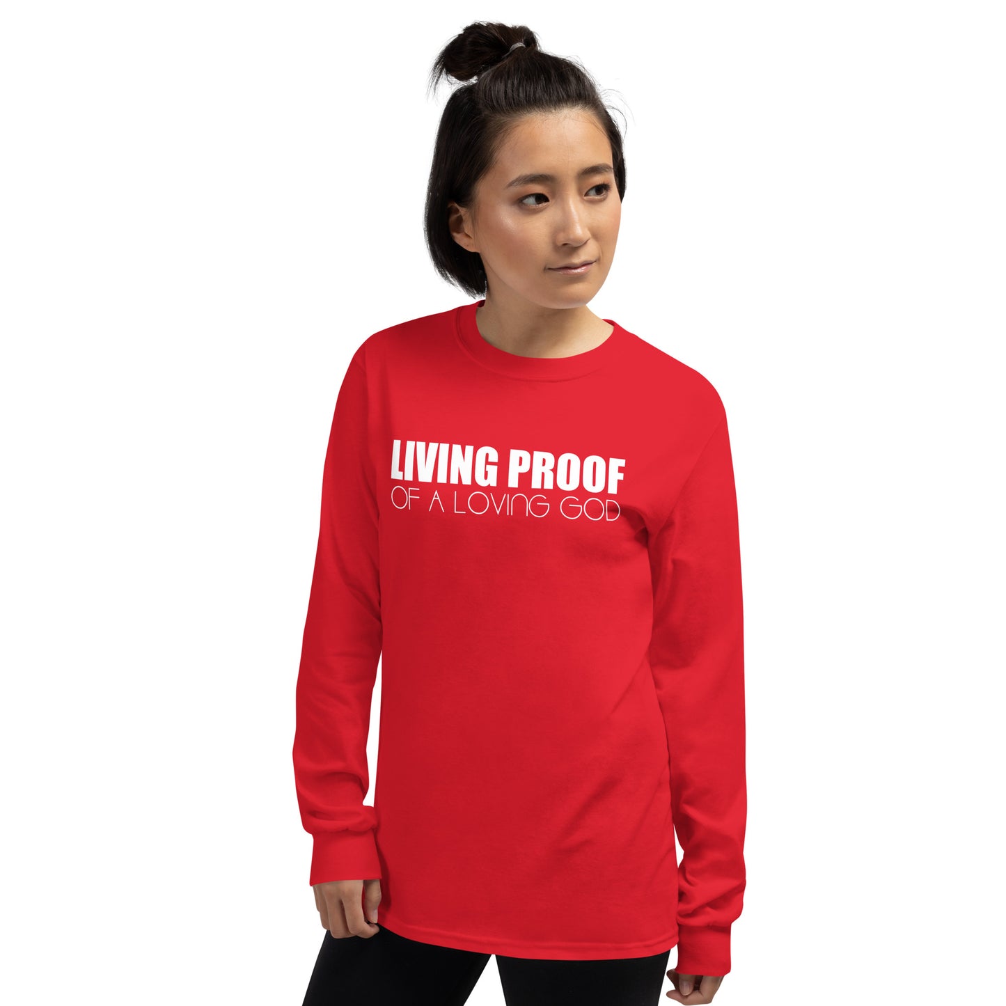 LIVING PROOF OF A LOVING GOD Unisex Long Sleeve Shirt