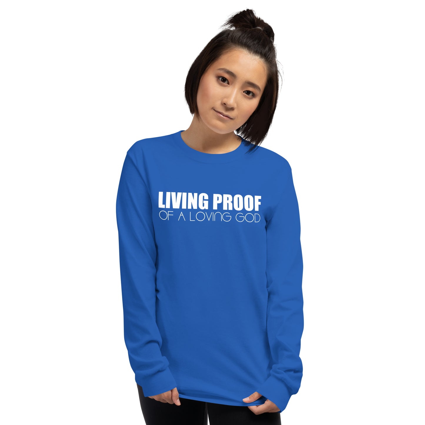 LIVING PROOF OF A LOVING GOD Unisex Long Sleeve Shirt