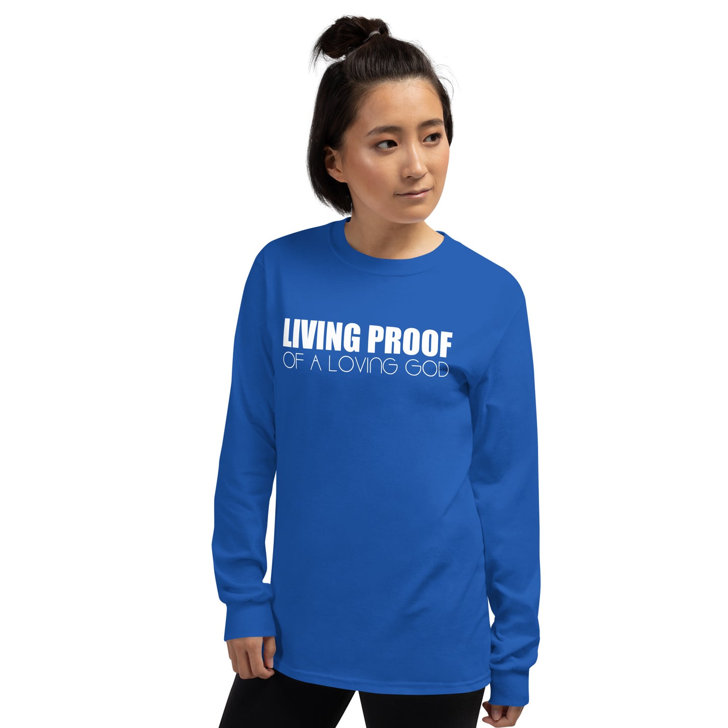 LIVING PROOF OF A LOVING GOD Unisex Long Sleeve Shirt