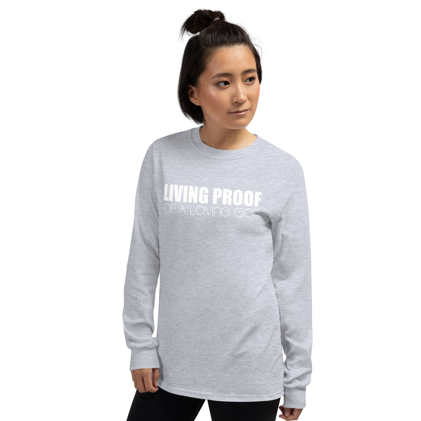 LIVING PROOF OF A LOVING GOD Unisex Long Sleeve Shirt